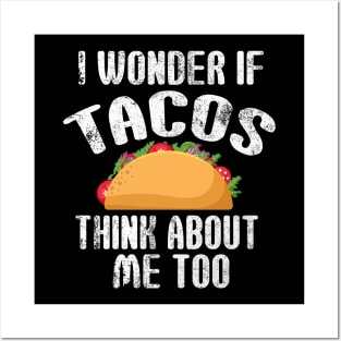 Tacos think about me - Funny Taco Foodlover Posters and Art